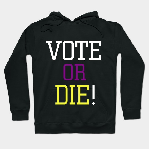 Vote or die Hoodie by EmaUness1art